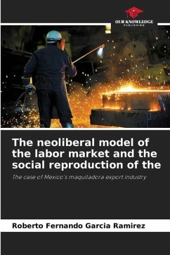 The neoliberal model of the labor market and the social reproduction of the - García Ramírez, Roberto Fernando