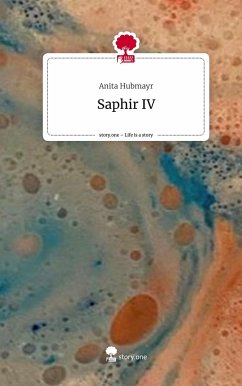 Saphir IV. Life is a Story - story.one - Hubmayr, Anita