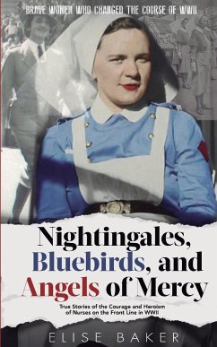 Nightingales, Bluebirds and Angels of Mercy - Baker, Elise
