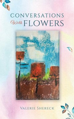 Conversations with Flowers - Shereck, Valerie