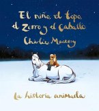 El Niño, El Topo, El Zorro Y El Caballo: La Historia Animada / The Boy, the Mole, the Fox, and the Horse (Animated Ed.)