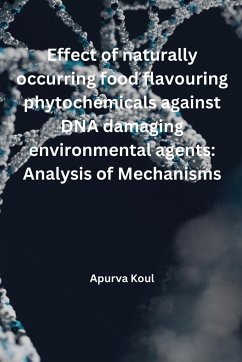 Effect of naturally occurring food flavouring phytochemicals against DNA damaging environmental agents - Koul, Apurva