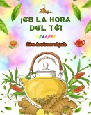 ¡Es la hora del té! - Libro de colorear relajante - Colección de encantadores diseños que mezclan el té y la fantasía