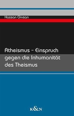 Atheismus - Einspruch gegen die Inhumanität des Theismus - Givsan, Hassan