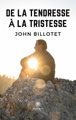 De la tendresse à la tristesse - John Billotet