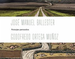 Cover JOSÉ MANUEL BALLESTER - GODOFREDO ORTEGA MUÑOZ: PAISAJES PENSADOS