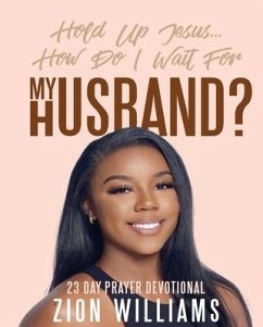 Hold Up Jesus... How Do I Wait For My Husband? - Williams, Zion S