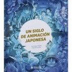 Un siglo de animación japonesa Un siglo de animación japonesa