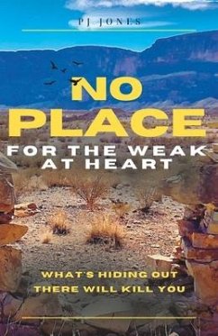 No Place for the Weak at Heart - Jones, P J