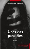 À nos vies parallèles