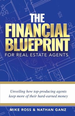 The Financial Blueprint for Real Estate Agents - Ganz, Nathan; Ross, Mike