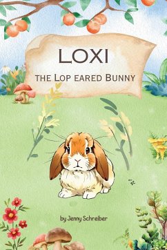 Loxi the Lop Eared Bunny - Schreiber, Jenny