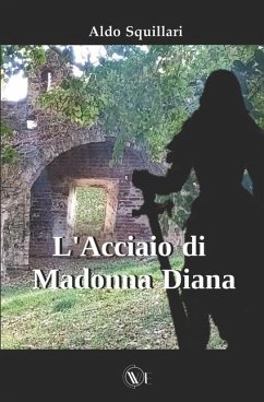 L'Acciaio di Madonna Diana - Squillari, Aldo
