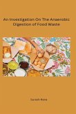 An Investigation On The Anaerobic Digestion of Food Waste