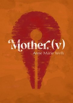 Mother, (v) - Wells, Anne Marie