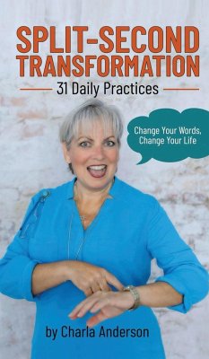 Split-Second Transformation~Change Your Words, Change Your Life - Anderson, Charla