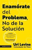 Enamórate del Problema No de la Solución / Fall in Love with the Problem, Not the Solution: A Handbook for Entrepreneurs