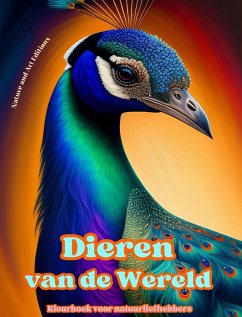 Dieren van de wereld - Kleurboek voor natuurliefhebbers - Creatieve en ontspannende scènes uit de dierenwereld - Nature; Editions, Art
