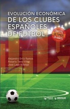 Evolución económica de los clubes españoles de Fútbol en los últimos 30 años - Teva Villén, Rosario; Lago Hidalgo, José; Ortiz Ramos, Alejandro