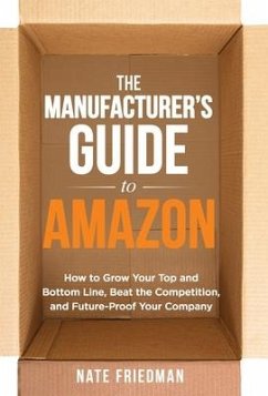 The Manufacturer's Guide to Amazon - Friedman, Nate