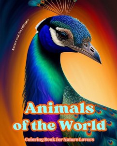 Animals of the World - Coloring Book for Nature Lovers - Creative and Relaxing Scenes from the Animal World - Nature; Editions, Art