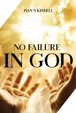 No Failure In God - I. N. Kindell