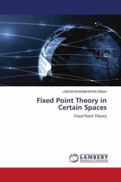 Fixed Point Theory in Certain Spaces - SINGH, LAISOM SHARMESWAR