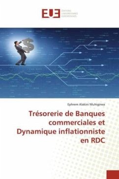 Trésorerie de Banques commerciales et Dynamique inflationniste en RDC - Alakini Muhigirwa, Ephrem