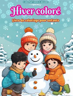 Hiver coloré Livre de coloriage pour enfants Images joyeuses de Noël, de neige, d'amis mignons et plus encore - Editions, Colorful Snow