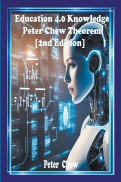 Education 4.0 Knowledge. Peter Chew Theorem [2nd Edition] - Chew, Peter