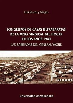 Cover Los grupos de casas ultrabaratas de la Obra Sindical del Hogar en los años 1940 : las barriadas del General Yagüe