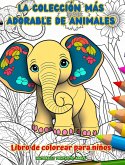 La colección más adorable de animales - Libro de colorear para niños - Escenas creativas y divertidas del mundo animal