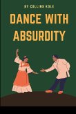 Dance with Absurdity