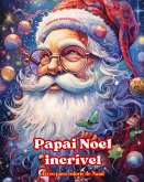 Papai Noel incrível - Livro para colorir de Natal - Lindas ilustrações de inverno e Papai Noel para desfrutar