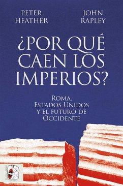¿Por qué caen los imperios? - Heather, Peter J.; Rapley, John