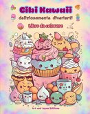 Cibi Kawaii deliziosamente divertenti   Libro da colorare   Simpatici disegni kawaii per gli amanti del cibo