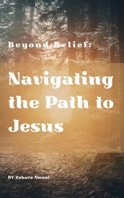 BEYOND BELIEF: Navigating the Path to Jesus (eBook, ePUB) - Purple, Sheer; Amani, Zaharah