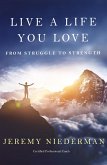 Live a Life You Love: From Struggle to Strength (eBook, ePUB)