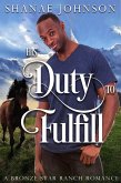His Duty to Fulfill (a Bronze Star Ranch Romance, #3) (eBook, ePUB)