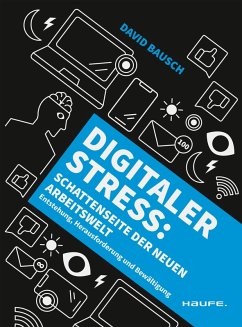 Digitaler Stress: Schattenseite der neuen Arbeitswelt (eBook, ePUB) - Bausch, David