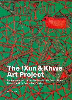 The !Xun & Khwe Art Project - Nore, Tomsen; Morris, David; Kaufmann, Carol; Ruhrberg, Bettina; Rabbethge-Schiller, Hella