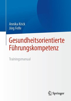 Gesundheitsorientierte Führungskompetenz - Krick, Annika;Felfe, Jörg