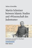 Martin Schreiner between Islamic Studies and &quote;Wissenschaft des Judentums&quote;