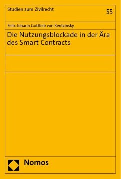 Die Nutzungsblockade in der Ära des Smart Contracts - Kentzinsky, Felix Johann Gottlieb von