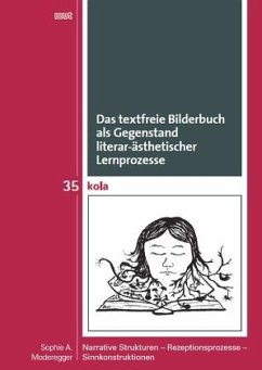 Das textfreie Bilderbuch als Gegenstand literar-ästhetischer Lernprozesse - Moderegger, Sophie A.