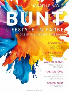 BUNT - Lifestyle in Farbe - Wolf, Isabelle
