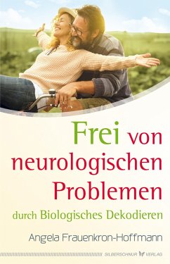 Frei von neurologischen Problemen durch Biologisches Dekodieren - Frauenkron-Hoffmann, Angela