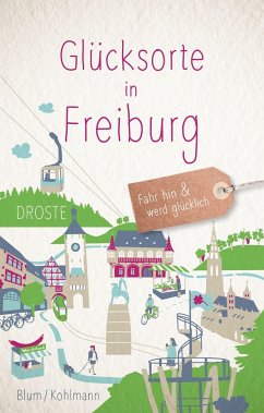 Glücksorte in Freiburg - Kohlmann, Silke;Blum, Kathrin