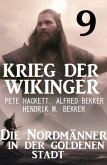 Krieg der Wikinger 9: Die Nordmänner in der goldenen Stadt (eBook, ePUB)