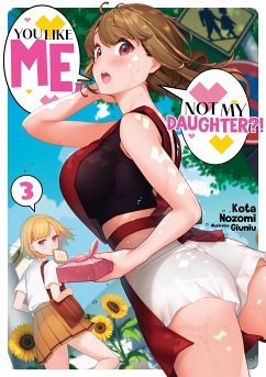You Like Me, Not My Daughter?! Volume 3 (Light Novel) (eBook, ePUB) - Nozomi, Kota